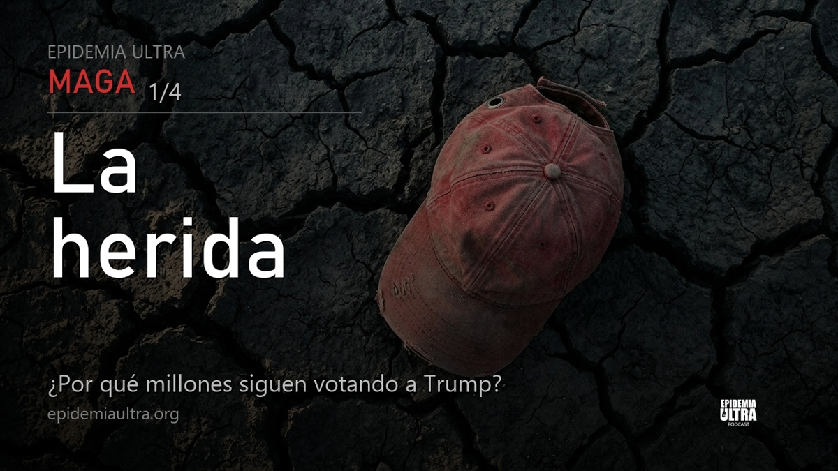Episodio 1 Maga. Porque millones siguen votando a Trump